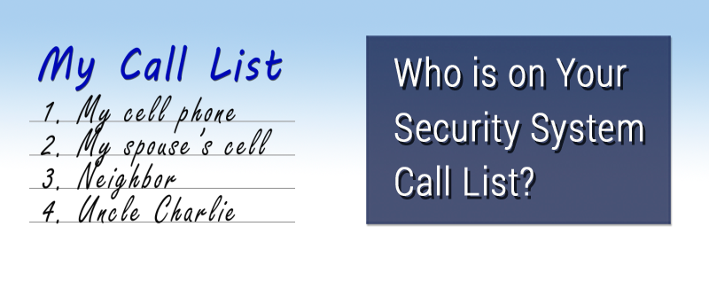 Your Notification List, or Call List is a vital tool for us to effectively communicate with you about events on your property. This list tells our central station who should be notified in the event that the security or fire alarm is activated, in the order they should be contacted.