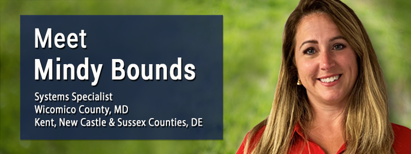Meet Mindy Bounds Systems Specialist serving Wicomico County, MD, New Castle County, DE, Kent County DE, Sussex County, DE