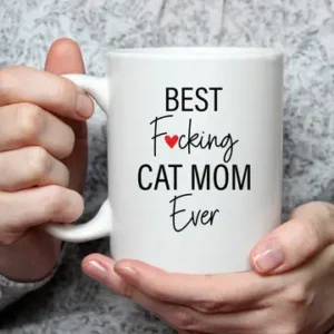 Best Fucking Cat Mom Ever