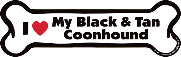 I LOVE MY BLACK AND TAN COONHOUND - BONE MAGNET