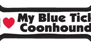 I LOVE MY BLUE TICK COONHOUND - BONE MAGNET
