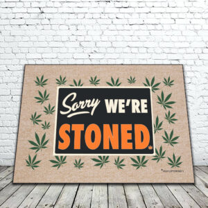 SORRY WE'RE STONED MAT