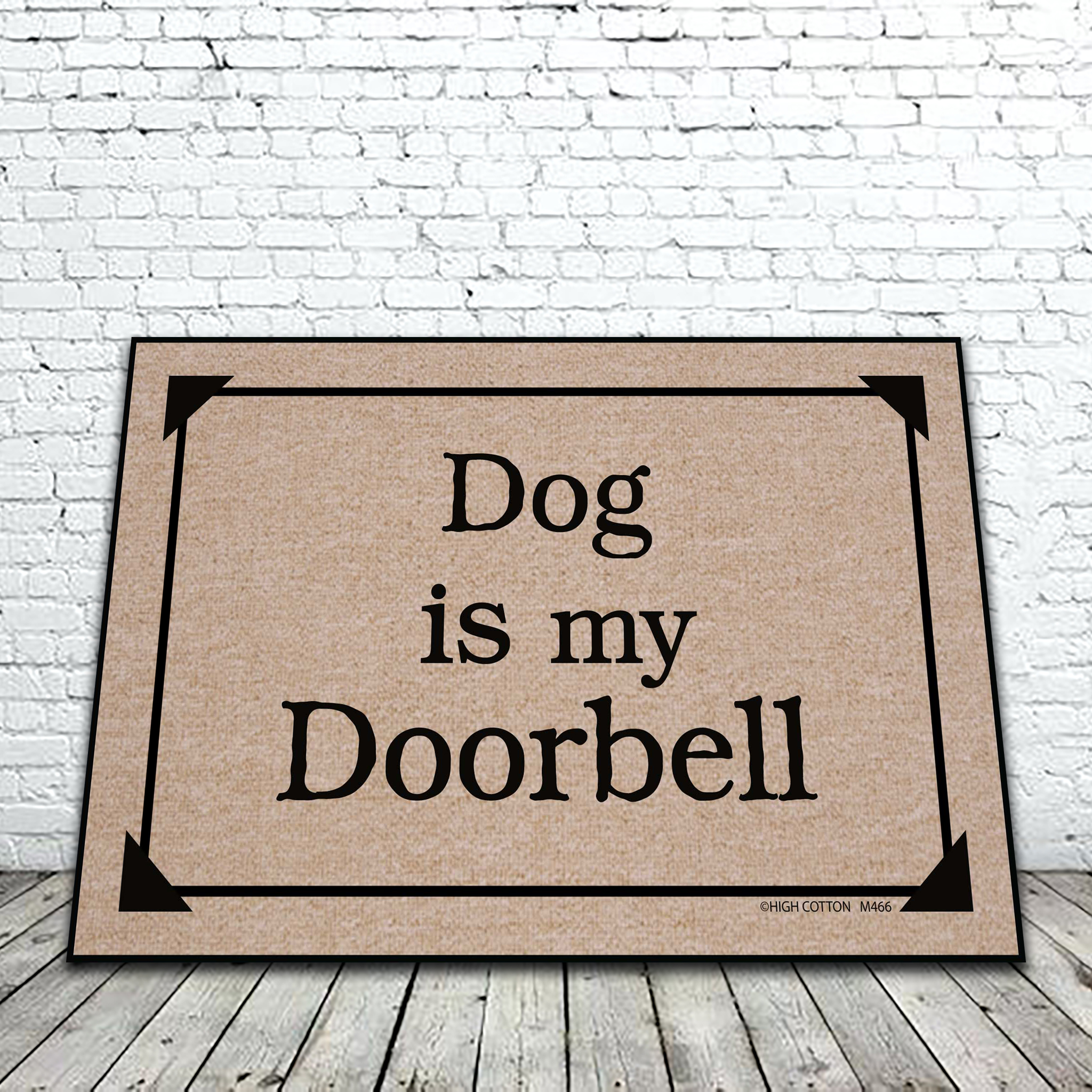 DOG IS MY DOORBELL MAT