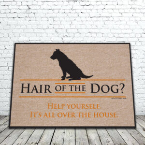 HAIR OF THE DOG MAT?