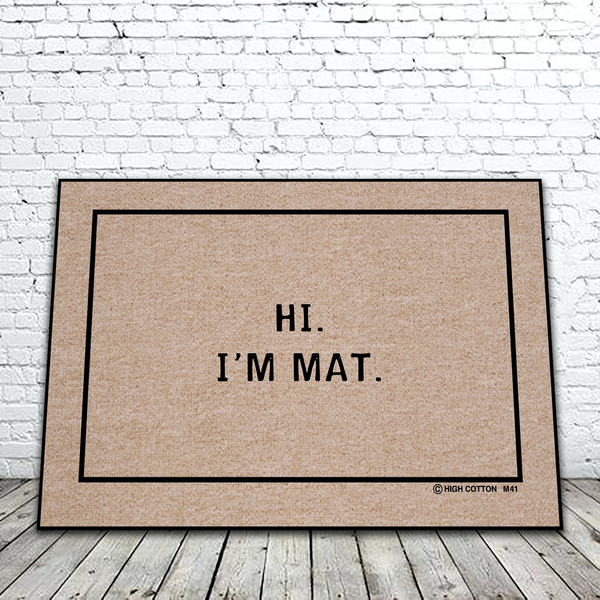 HI. I'M MAT DOORMAT