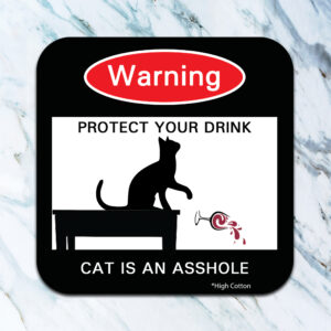 WARNING CAT ASSHOLE COASTER