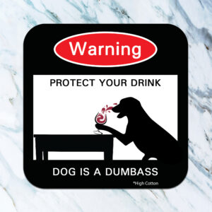 WARNING DOG DUMBASS COASTER