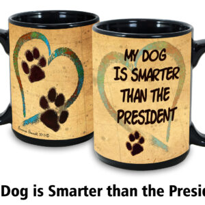 My Dog Is Smarter Than the President Mug