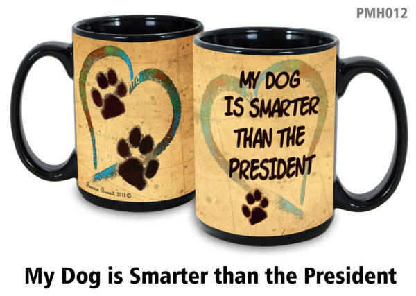 My Dog Is Smarter Than the President Mug