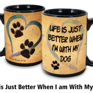 Life Is Just Better When I’m With My Dog Mug