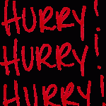 Text reads Hurry! Hurry! Hurry! in red letters
