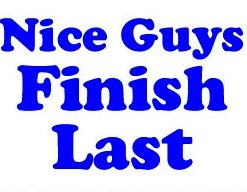 Quote in blue text reads Nice Guys Finish Last