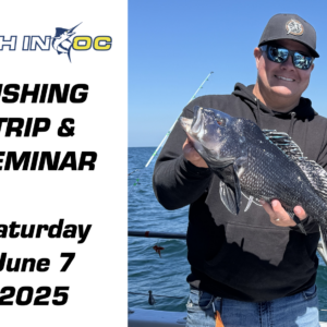 Fish in OC Fishing Trip and Seminar - June 7, 2025