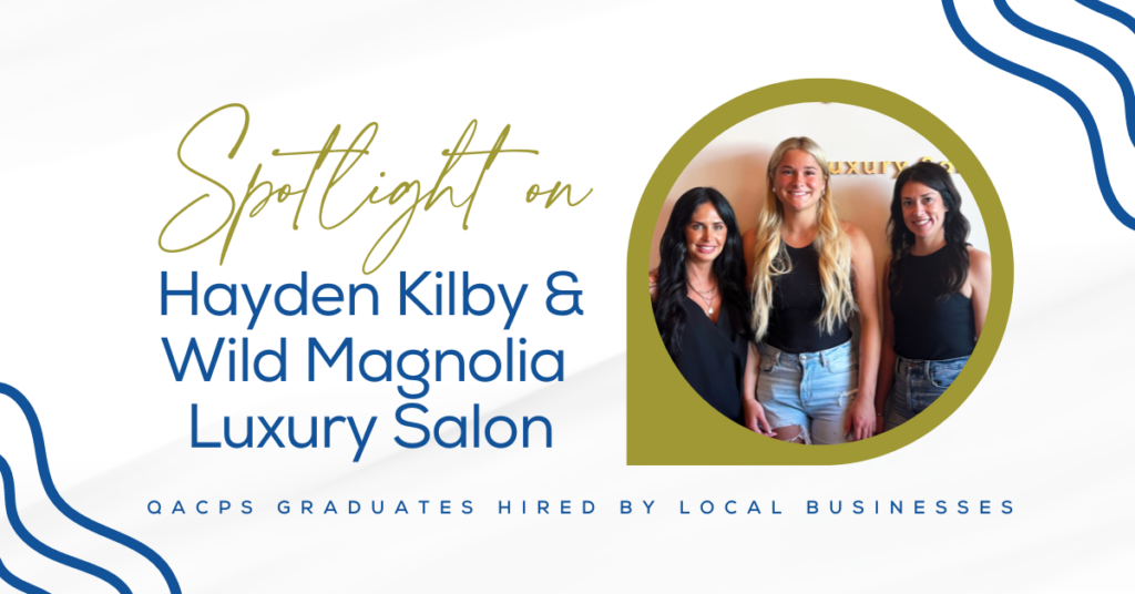 QACHS Graduates Hired by Local Businesses: Spotlight on Hayden Kilby and Wild Magnolia Salon