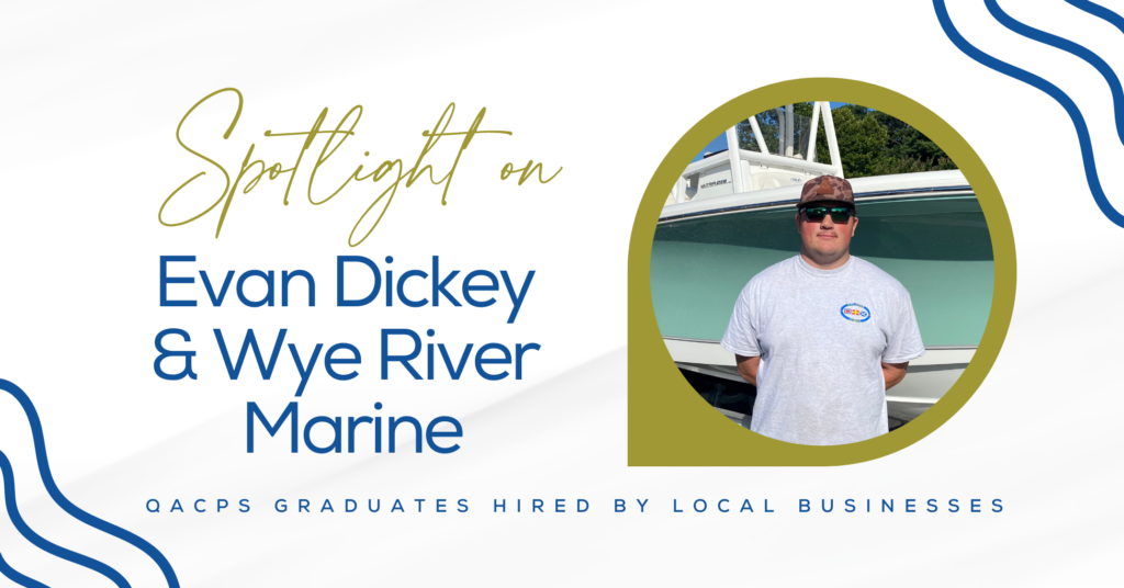 QACHS Graduates Hired by Local Businesses: Spotlight on Evan Dickey and Wye River Marine