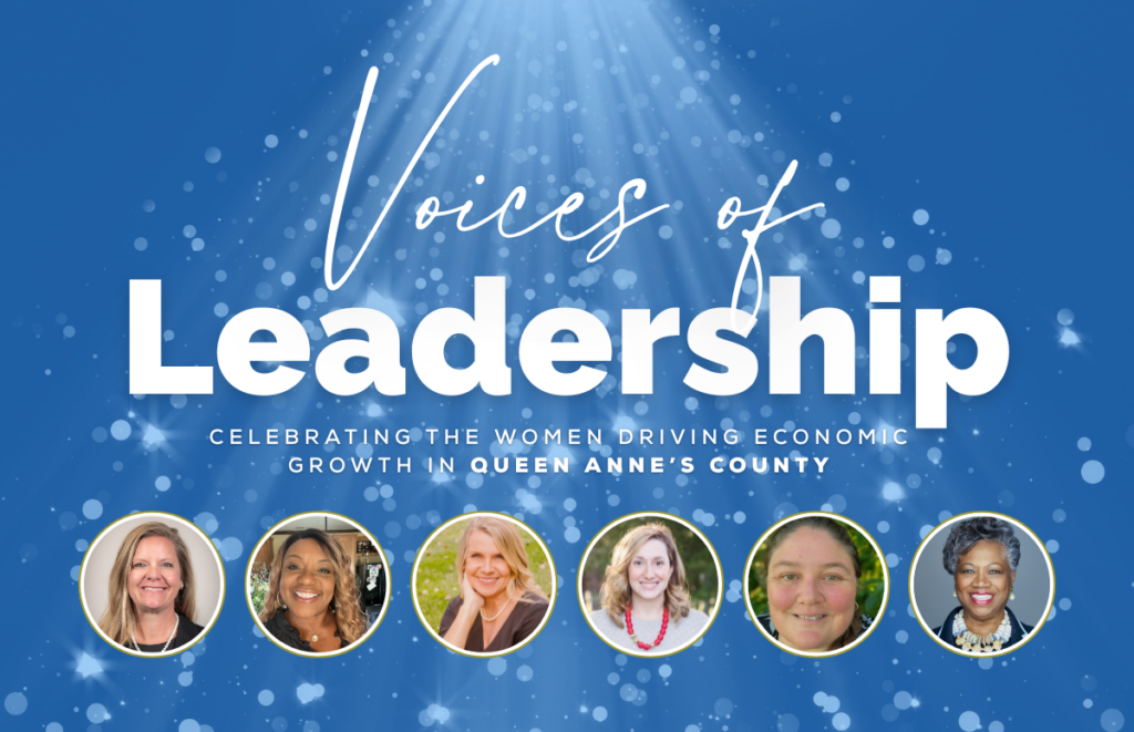 Voices of Leadership: Celebrating the Women Driving Economic Growth in Queen Anne’s County