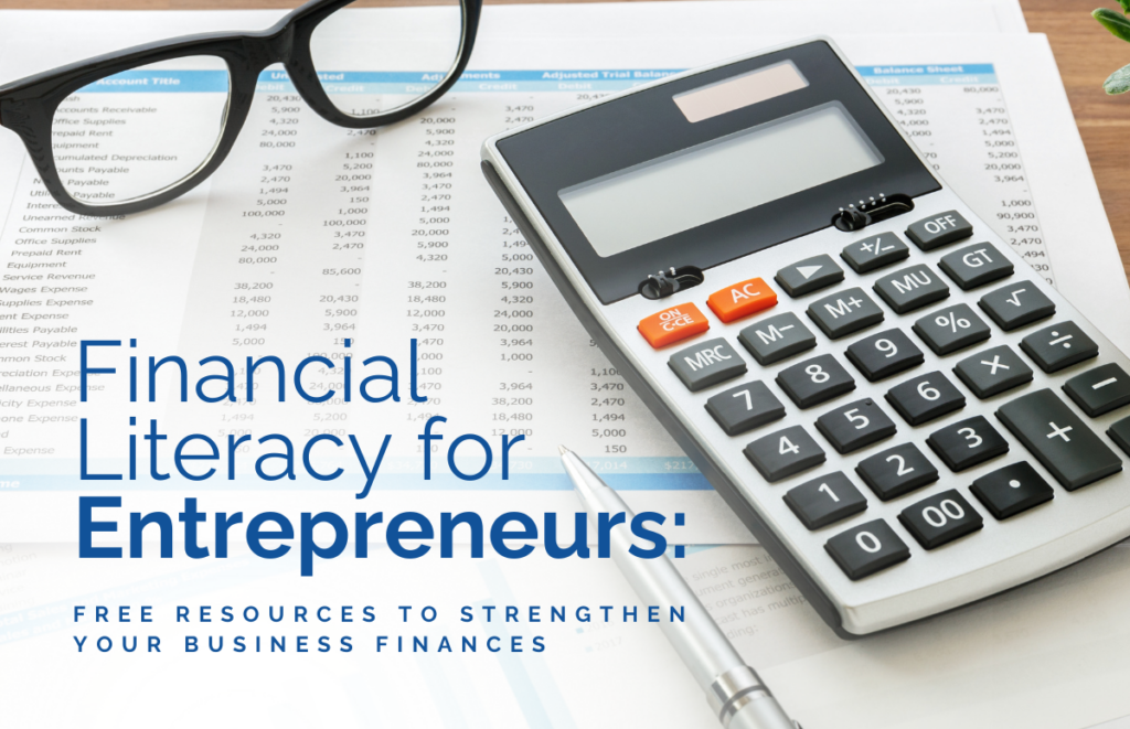 Financial Literacy for Entrepreneurs: Free Resources to Strengthen Your Business Finances