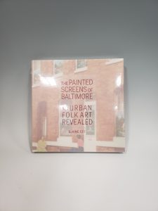 2021 Benefit Auction Item The Painted Screens Of Baltimore An Urban Folk Art Revealed By Elaine Eff (1)