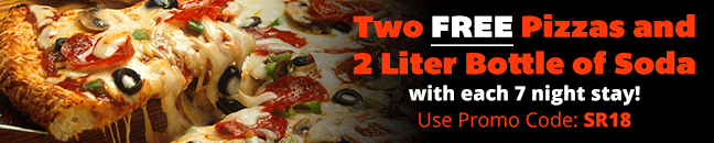 Two free pizzas and 2 liter bottle of soda with each 7 night stay! Use promo code SR18