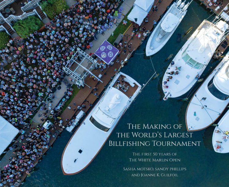 The Making of the World's Largest Billfishing Tournament - The First 50 Years of the White Marlin Open