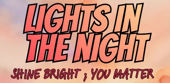 Lights in the Night. Shine Bright ; You Matter