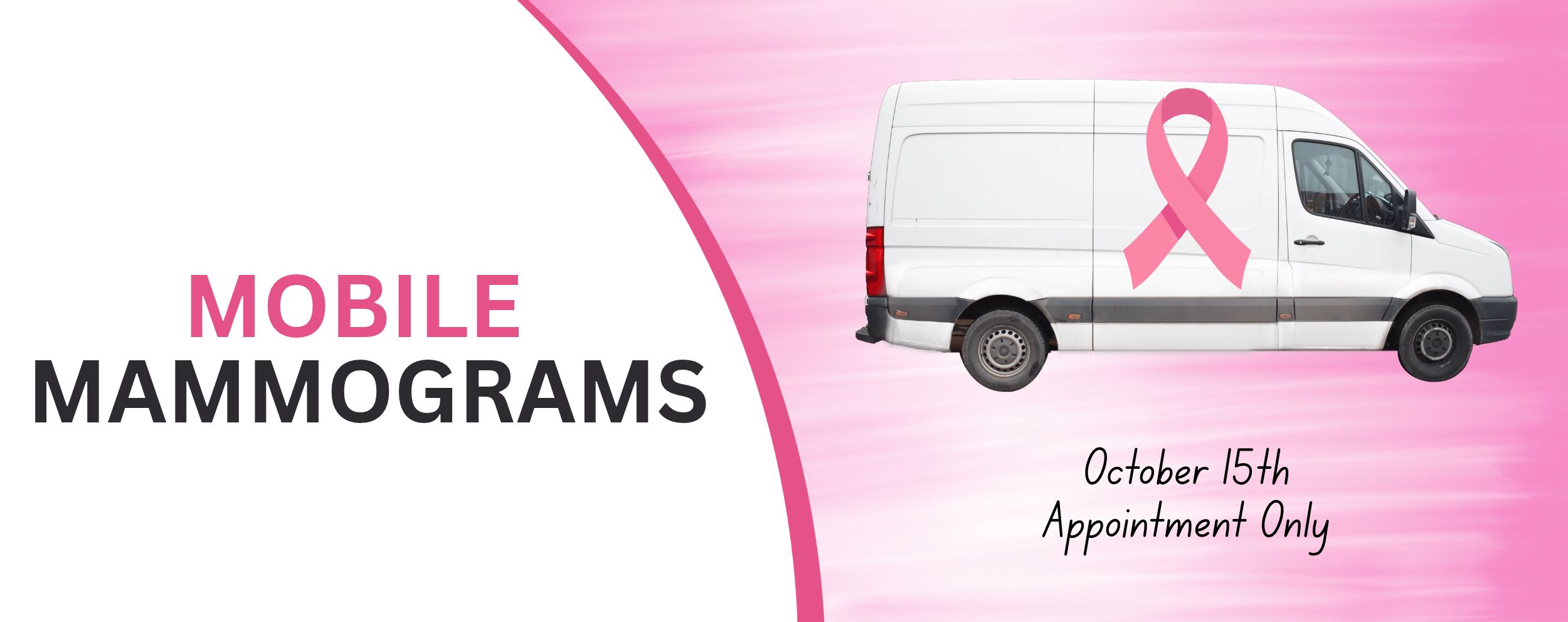 Mobile Mammogram. White Transit Van on a Pink background with a pink Breast Cancer ribbon and text "October 15th. Appointment Only"