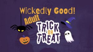Wickedly Good! Adult Trick or Treat